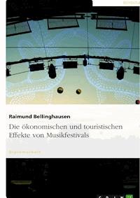 Die ökonomischen und touristischen Effekte von Musikfestivals - Raimund Bellinghausen - E-Book