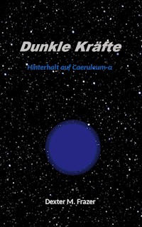 Dunkle Kräfte - Dexter M. Frazer - E-Book