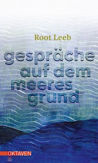 Gespräche auf dem Meeresgrund - Root Leeb - E-Book