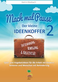 Mach mal Pause - der kleine Ideenkoffer Teil 2 - Katrin Kleebach - E-Book