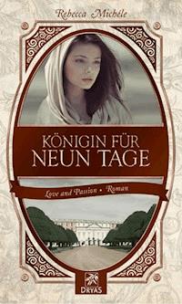 Königin für neun Tage - Rebecca Michéle - E-Book