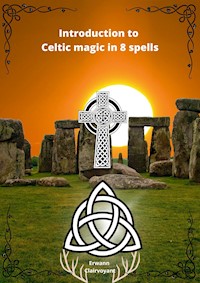 Introduction to Celtic magic in 8 spells - Erwann Clairvoyant - E-Book