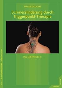 Schmerzlinderung durch Triggerpunkt-Therapie - Valerie Delaune - E-Book
