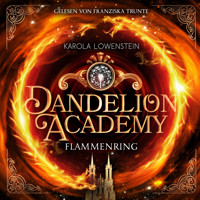 Flammenring - Dandelion Academy, Buch 1 (ungekürzt) - Karola Löwenstein - Hörbuch