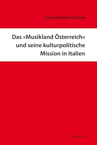 Das "Musikland Österreich" und seine kulturpolitische Mission in Italien - Vanessa Maria Carlone - E-Book