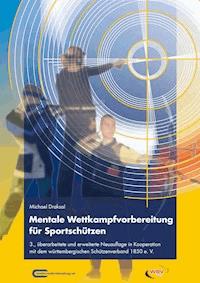 Mentale Wettkampfvorbereitung für Sportschützen - Michael Draksal - E-Book