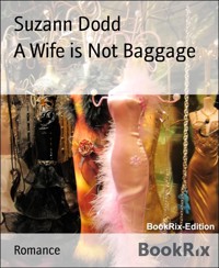 A Wife is Not Baggage - Suzann Dodd - E-Book