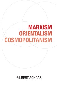 Marxism, Orientalism, Cosmopolitanism - Gilbert Achcar - E-Book