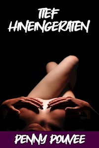 Tief hineingeraten - Penny Pouvee - E-Book