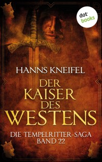 Die Tempelritter-Saga - Band 22: Der Kaiser des Westens - Hanns Kneifel - E-Book