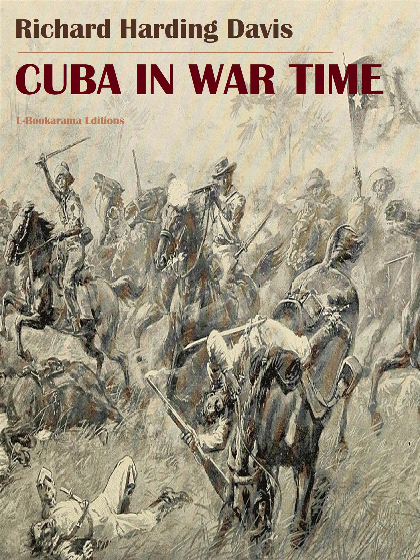 Cuba in War Time - Richard Harding Davis - E-Book
