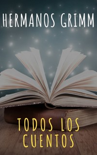 Todos los Cuentos de los Hermanos Grimm: Blancanieves, La Cenicienta, La Bella Durmiente, Caperucita Roja, Hansel y Gretel, Rapunzel, Pulgarcito (ilustrado) - Hermanos Grimm - E-Book