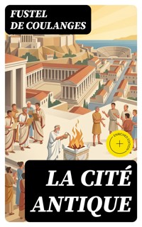 La Cité Antique - Fustel De Coulanges - E-Book