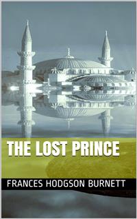The Lost Prince - Frances Hodgson Burnett - E-Book