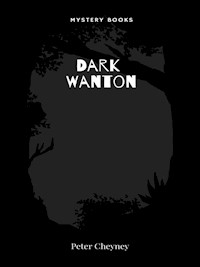 Dark Wanton - Peter Cheyney - E-Book