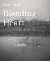 Bleeding Heart - Sara Ruth - E-Book