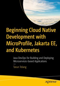 Beginning Cloud Native Development with MicroProfile, Jakarta EE, and Kubernetes - Tarun Telang - E-Book