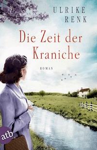 Die Zeit der Kraniche - Ulrike Renk - E-Book
