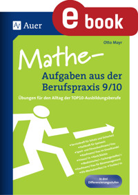 Mathe-Aufgaben aus der Berufspraxis 9-10 - Otto Mayr - E-Book