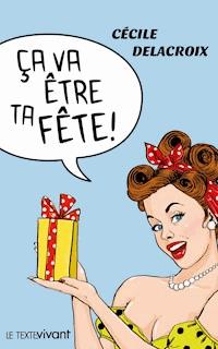 Ça va être ta fête ! - Cécile Delacroix - E-Book