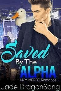 Saved By The Alpha: M/M MPREG Paranormal Romance - Jade DragonSong - E-Book
