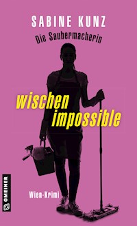 Die Saubermacherin - wischen impossible - Sabine Kunz - E-Book