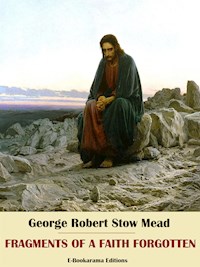 Fragments of a Faith Forgotten - George Robert Stow Mead - E-Book