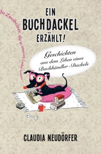 Ein Buchdackel erzählt! - Claudia Neudörfer - E-Book