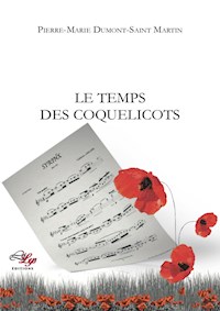 Le Temps des coquelicots - Pierre-Marie Dumont-Saint Martin - E-Book