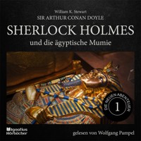 Sherlock Holmes und die ägyptische Mumie (Die neuen Abenteuer, Folge 1) - William K. Stewart - Hörbuch
