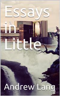 Essays in Little - Andrew Lang - E-Book