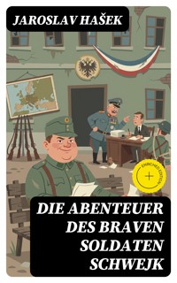 Die Abenteuer des braven Soldaten Schwejk - Jaroslav Hasek - E-Book