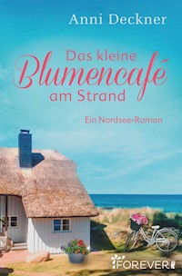 Das kleine Blumencafé am Strand - Anni Deckner - E-Book