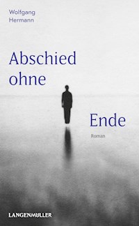 Abschied ohne Ende - Wolfgang Hermann - E-Book