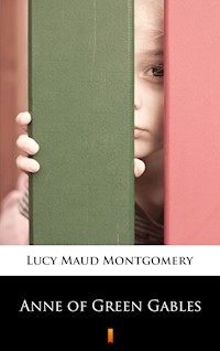 Anne of Green Gables - Lucy Maud Montgomery - E-Book