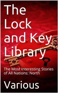 The Lock and Key Library: The Most Interesting Stories of All Nations: North Europe — Russian — Swedish — Danish — Hungarian - Various - E-Book