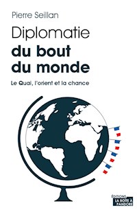 Diplomatie du bout du monde - Pierre Seillan - E-Book