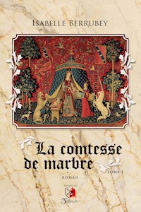 La comtesse de marbre - Tome 1 - Isabelle Berrubey - E-Book