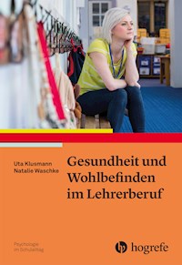 Gesundheit und Wohlbefinden im Lehrerberuf - Uta Klusmann - E-Book