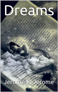 Dreams - Jerome K. Jerome - E-Book
