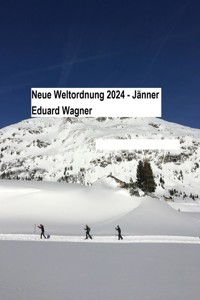 Neue Weltordnung 2024 - Jänner - Eduard Wagner - E-Book