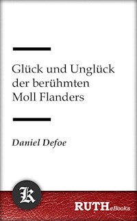 Glück und Unglück der berühmten Moll Flanders - Daniel Defoe - E-Book