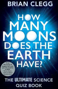 How Many Moons Does the Earth Have? - Brian Clegg - E-Book