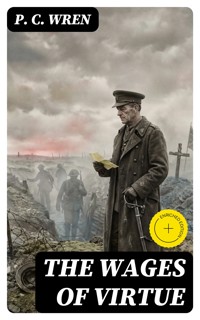 The Wages of Virtue - P. C. Wren - E-Book