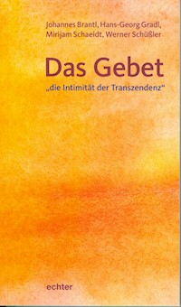 Das Gebet - "die Intimität der Transzendenz" - Johannes Brantl - E-Book