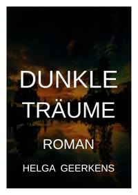 Dunkle Träume - Helga Geerkens - E-Book