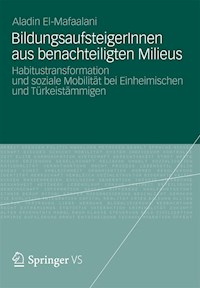 BildungsaufsteigerInnen aus benachteiligten Milieus - Aladin El-Mafaalani - E-Book