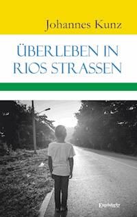 Überleben in Rios Straßen - Johannes Kunz - E-Book