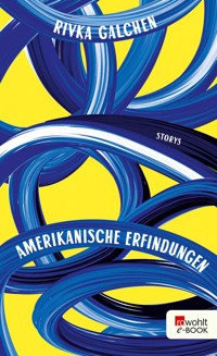 Amerikanische Erfindungen - Rivka Galchen - E-Book