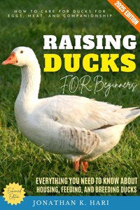 Raising Ducks for Beginners: - Jonathan K. Hari - E-Book